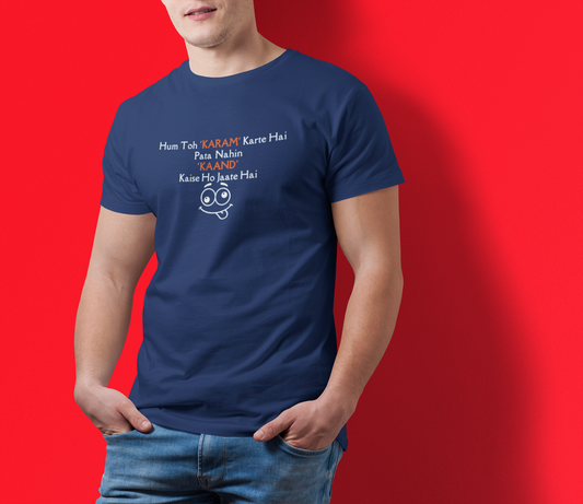 Hum to karam karte hain Naugh Tee Tshirt