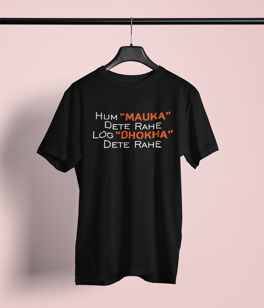 Hum Mauka Dete Rahe Naugh Tee Tshirt