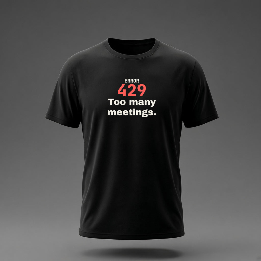 Front view: Black t-shirt floating on a grey background with 'Error 429: Too many meetings.' with a large 429 printed across the chest in off-white and red.