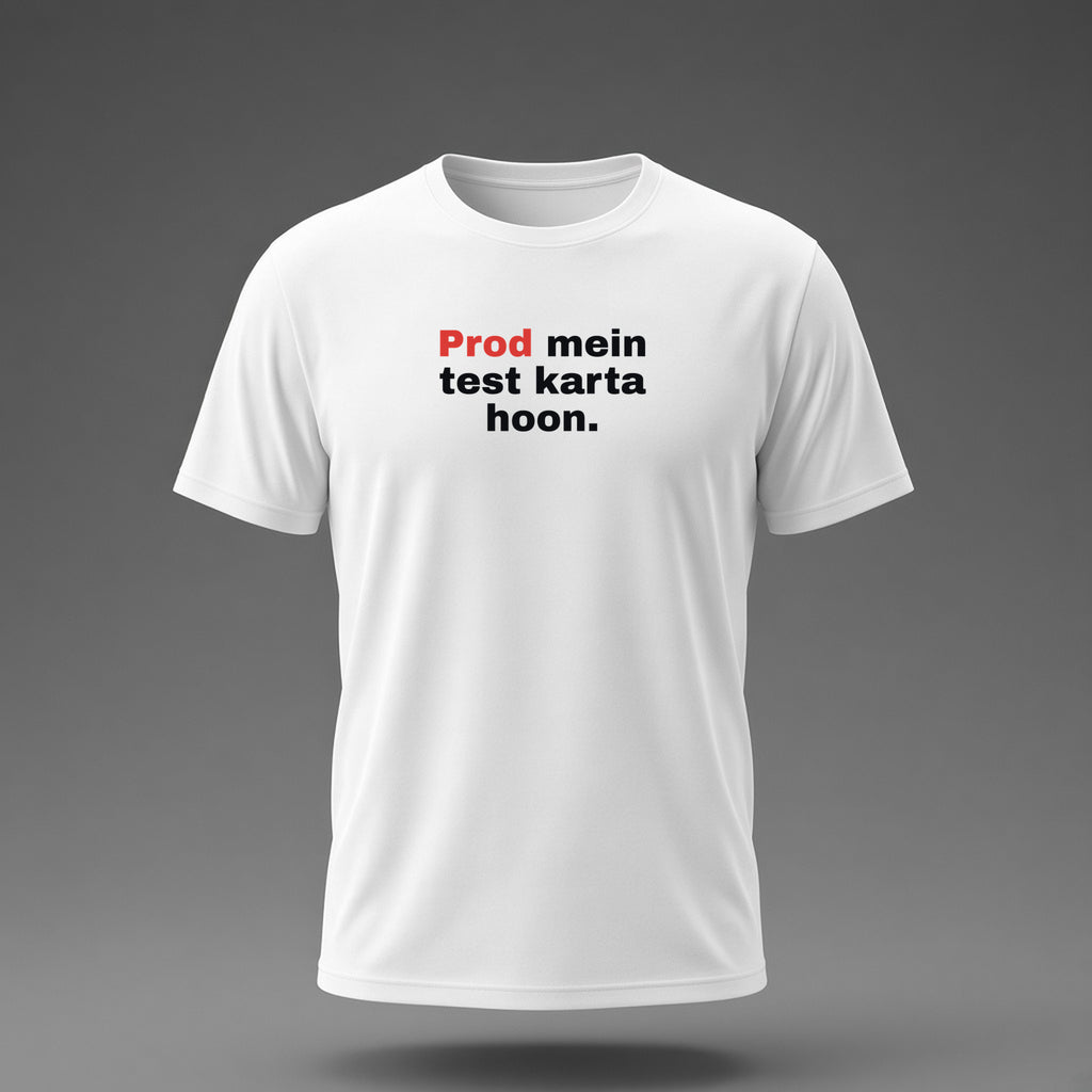 Front view: White t-shirt floating on a grey background with 'Prod mein test karta hoon.' in three heavy lines printed across the chest in black and dark red.