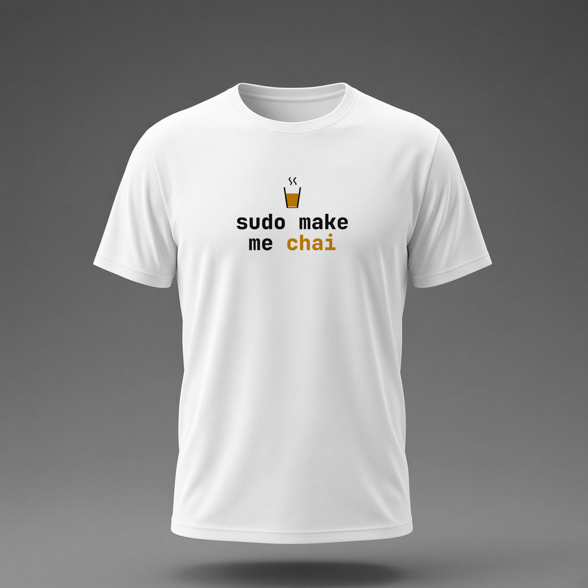 Front view: White t-shirt floating on a grey background with 'sudo make me chai' in two heavy mono lines under a cutting-chai glass printed across the chest in black and dark amber.