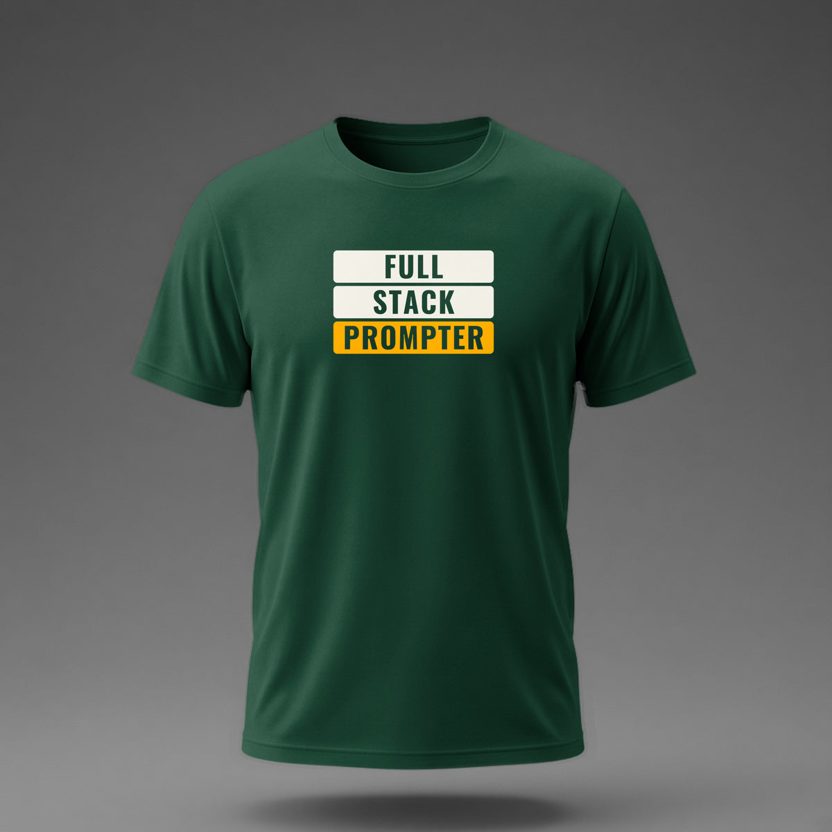 Front view: Bottle Green t-shirt floating on a grey background with 'Full Stack Prompter' as three stacked slabs with the words knocked out printed across the chest in off-white and amber.