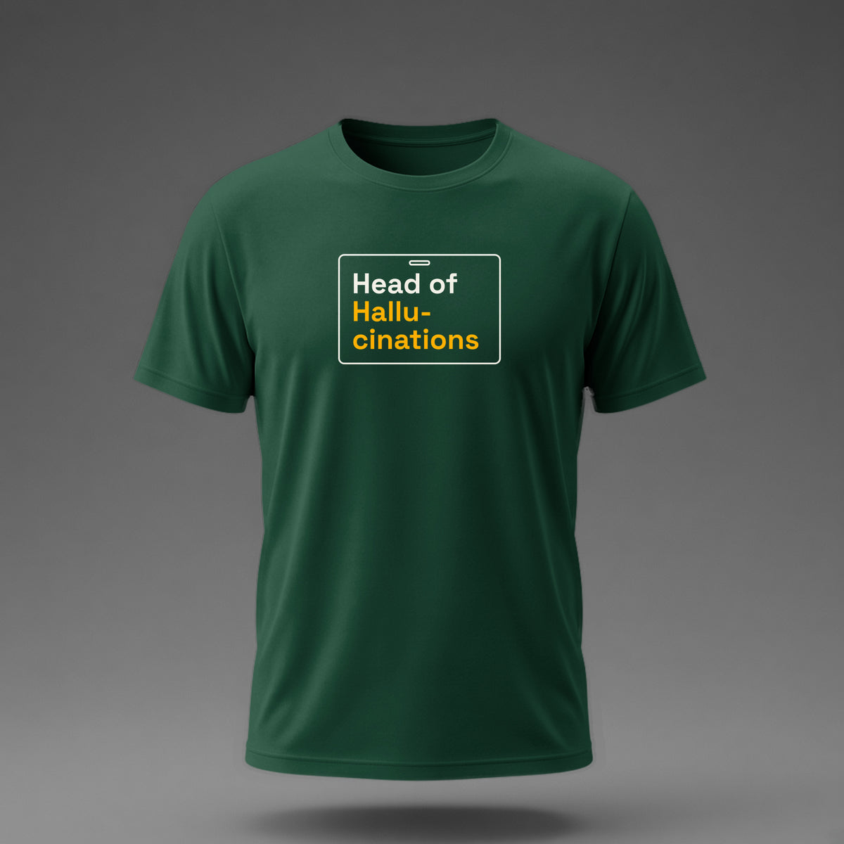 Front view: Bottle Green t-shirt floating on a grey background with 'Head of Hallucinations' on an ID-badge outline printed across the chest in off-white and amber.