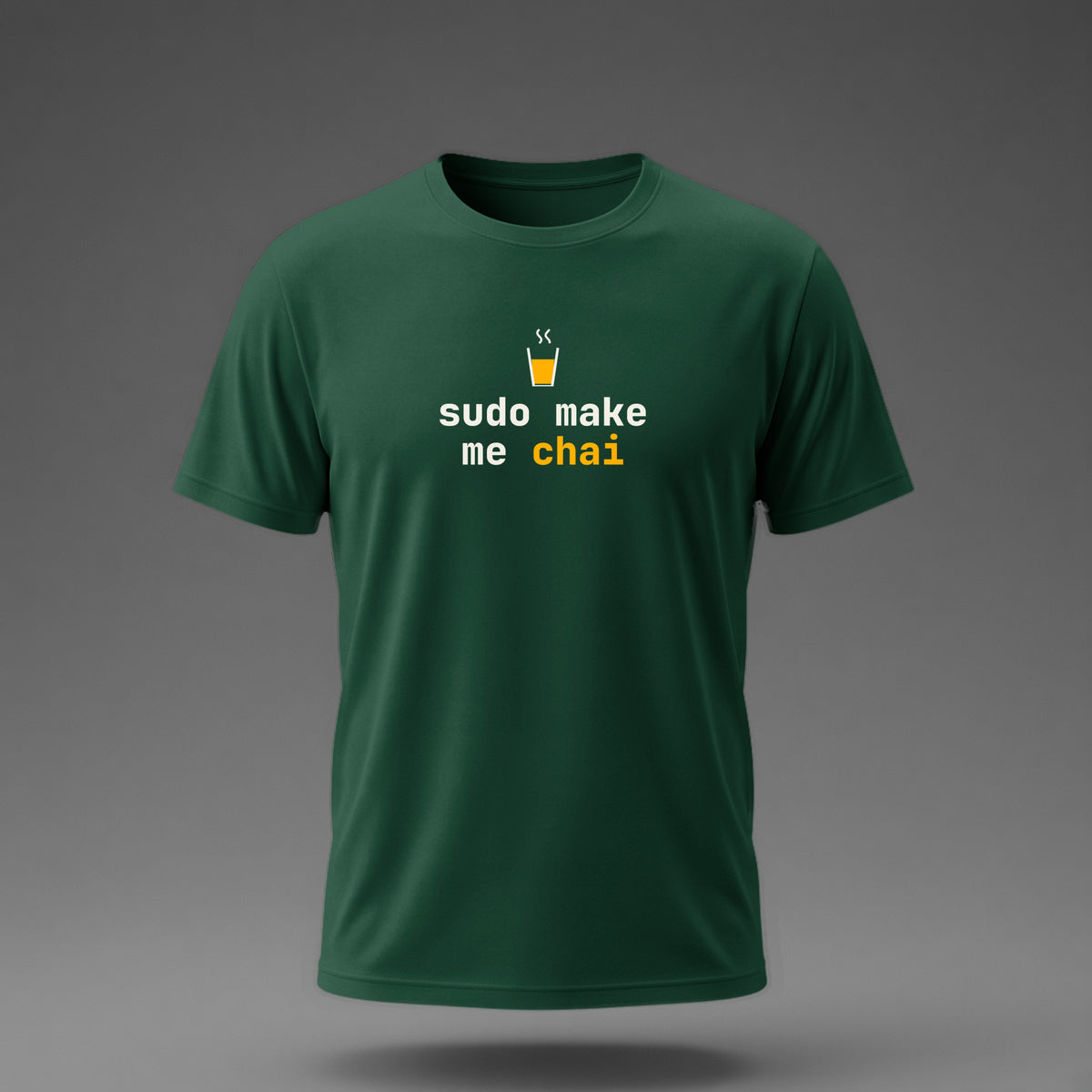 Front view: Bottle Green t-shirt floating on a grey background with 'sudo make me chai' in two heavy mono lines under a cutting-chai glass printed across the chest in off-white and amber.