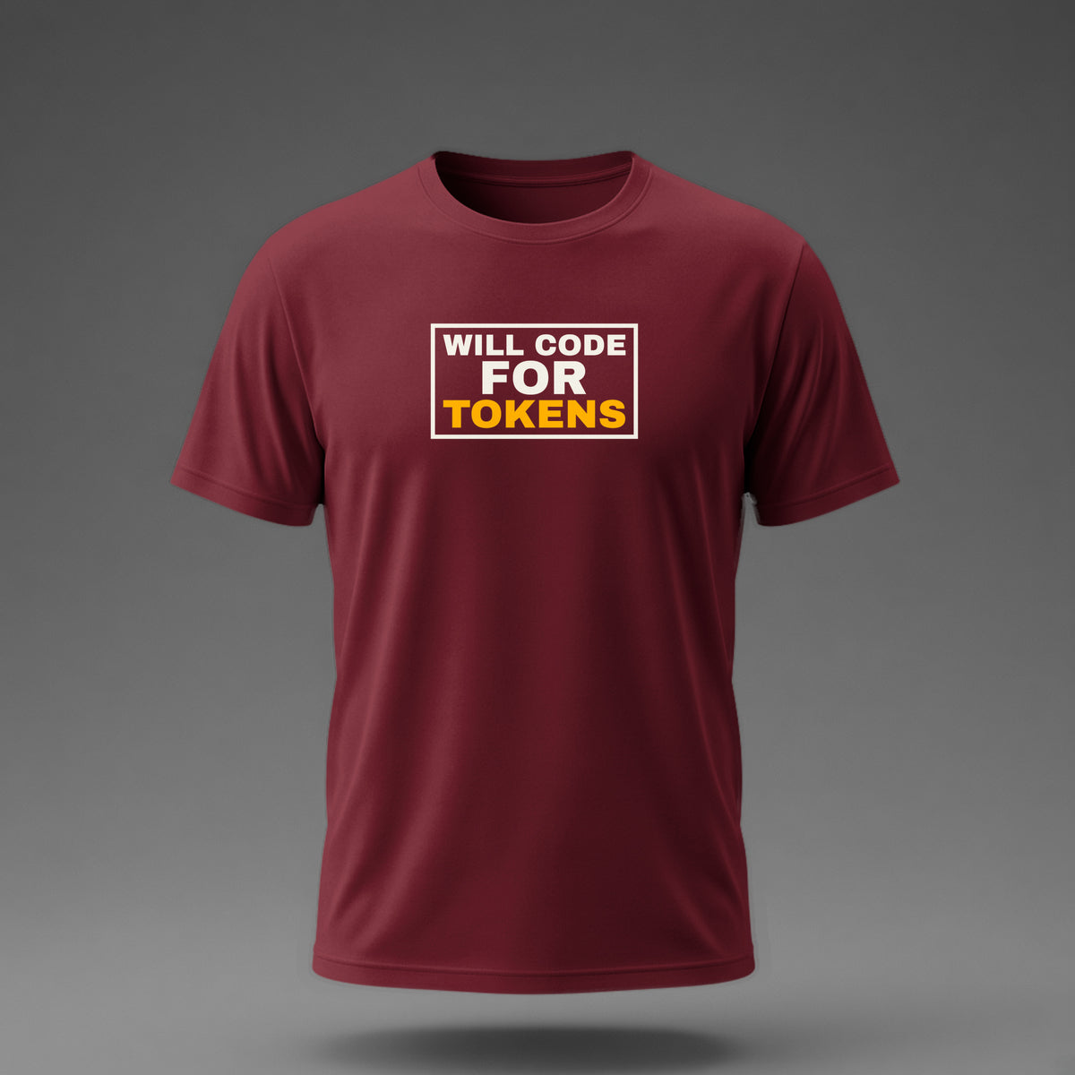 Front view: Maroon t-shirt floating on a grey background with 'Will code for tokens' inside a sign outline printed across the chest in off-white and amber.