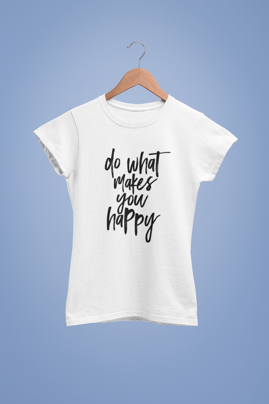 Do What makes You Happy Women Top